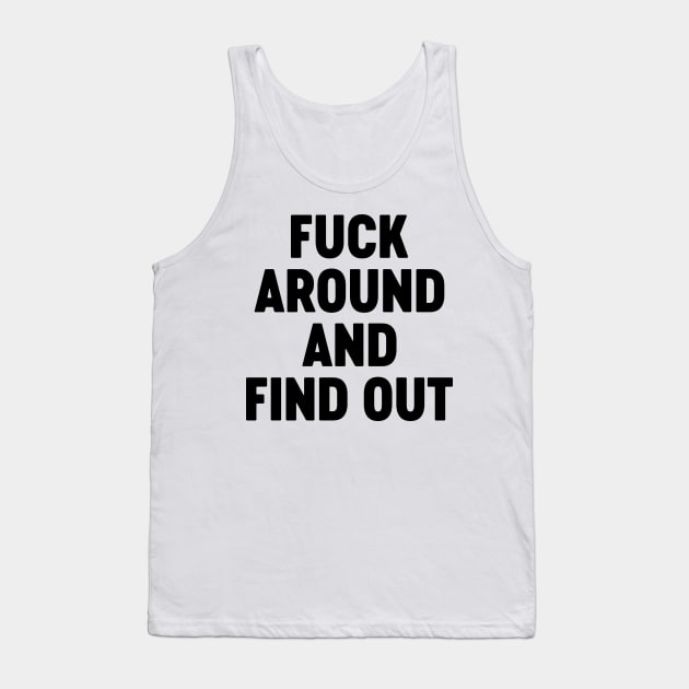 Fuck Around And Find Out Tank Top by Luluca Shirts